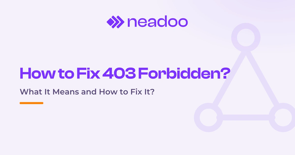 403 Forbidden Error - What It Means and How to Fix It