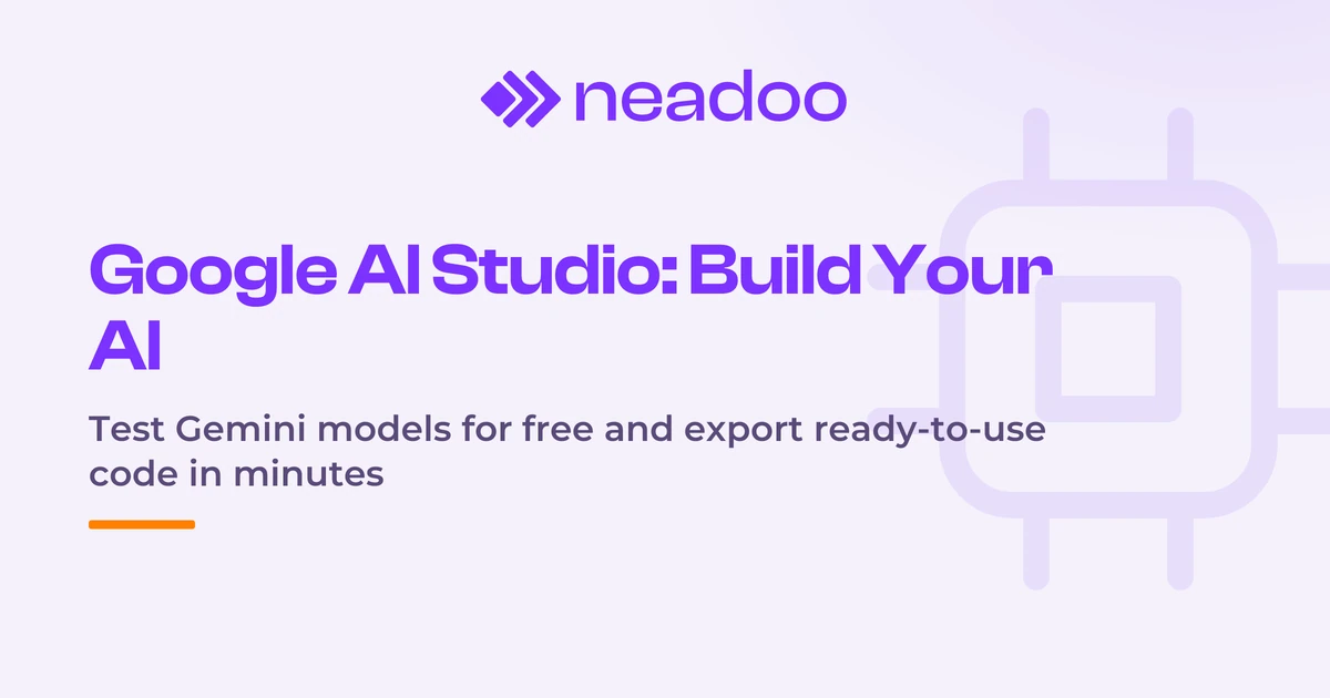 Google AI Studio - What It Is and How to Start Building Your Own AI Models