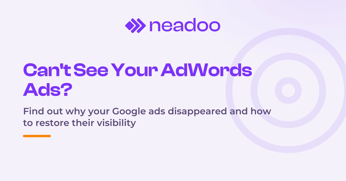 Why Can't I See My AdWords Ads? [7 Reasons]